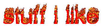 stuff i like in flaming text